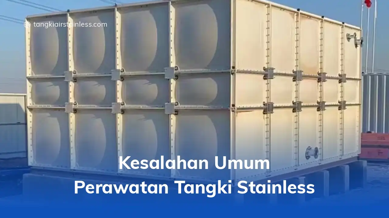 Kesalahan Umum Perawatan Tangki Stainless