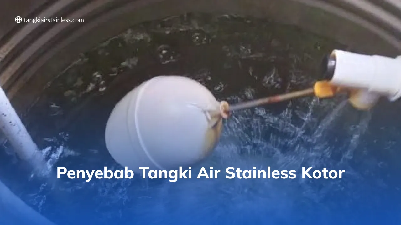 Penyebab Tangki Air Stainless Kotor