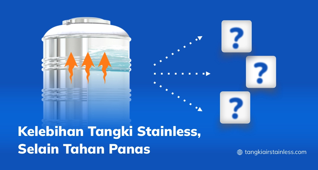 Kelebihan Tangki Stainless, Selain Tahan Panas