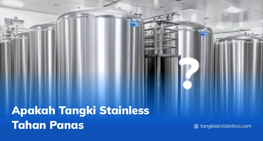 Apakah Tangki Stainless Tahan Panas
