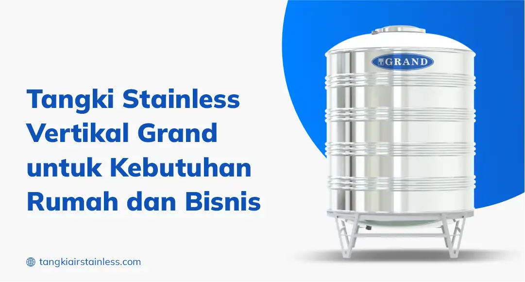 Tangki Stainless Vertikal Grand Untuk Kebutuhan Rumah Dan Bisnis