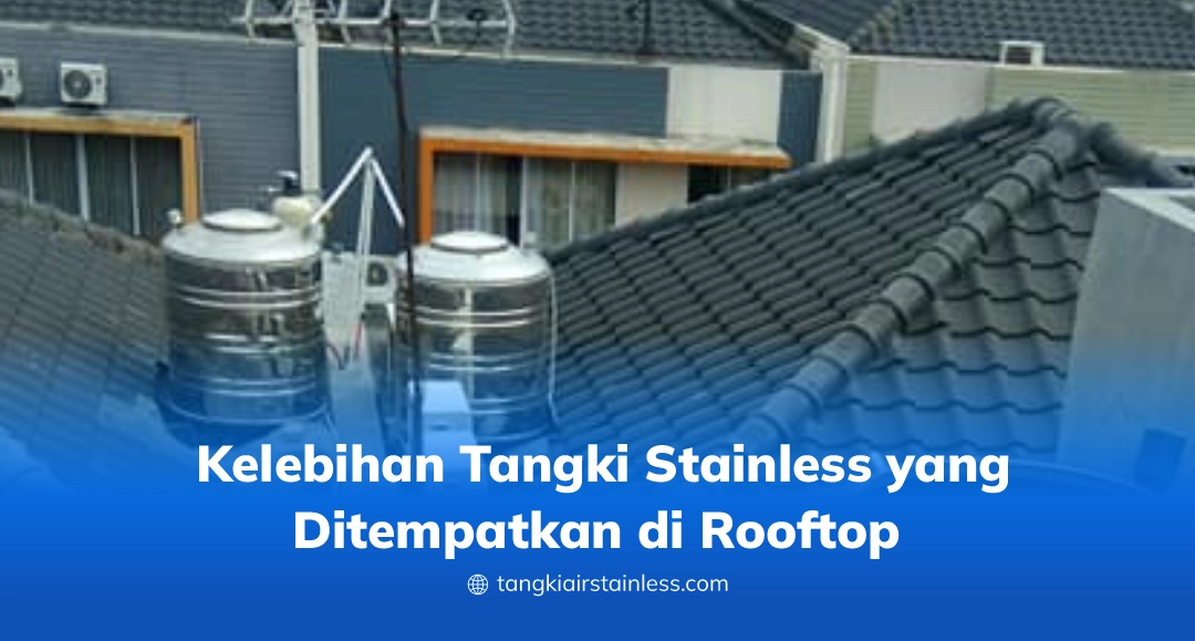 Kelebihan Tangki Stainless Yang Ditempatkan Di Rooftop