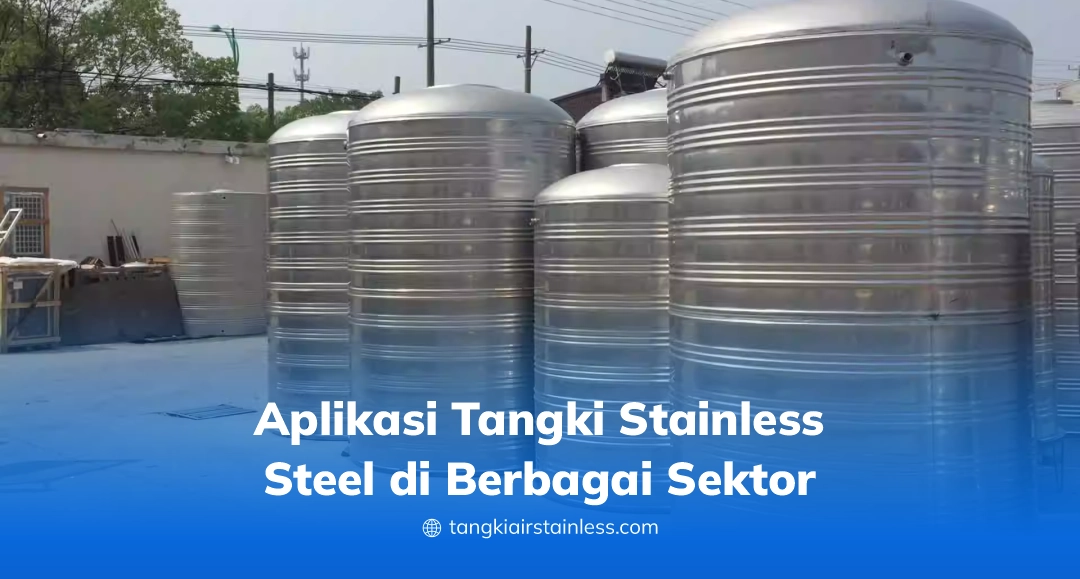 Aplikasi Tangki Stainless Steel Di Berbagai Sektor