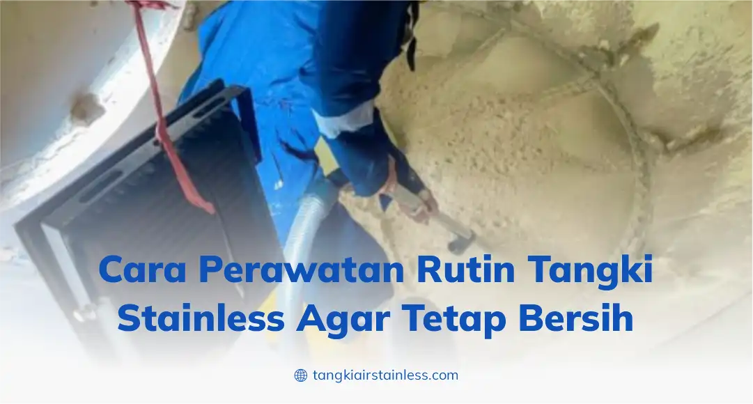 Cara Perawatan Rutin Tangki Stainless Agar Tetap Bersih