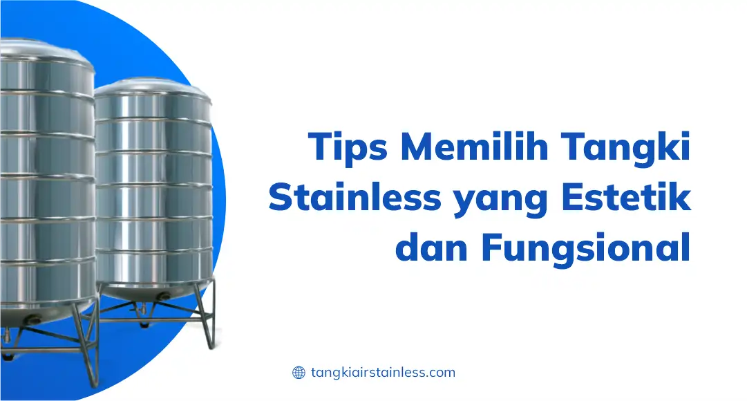 Tips Memilih Tangki Stainless Yang Estetik Dan Fungsional