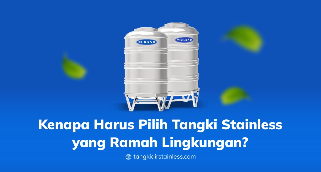 Kenapa Harus Pilih Tangki Stainless Yang Ramah Lingkungan