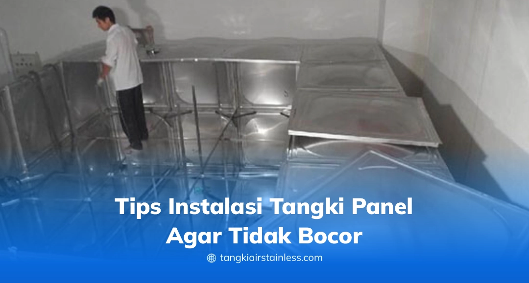 Tips Instalasi Tangki Panel Agar Tidak Bocor
