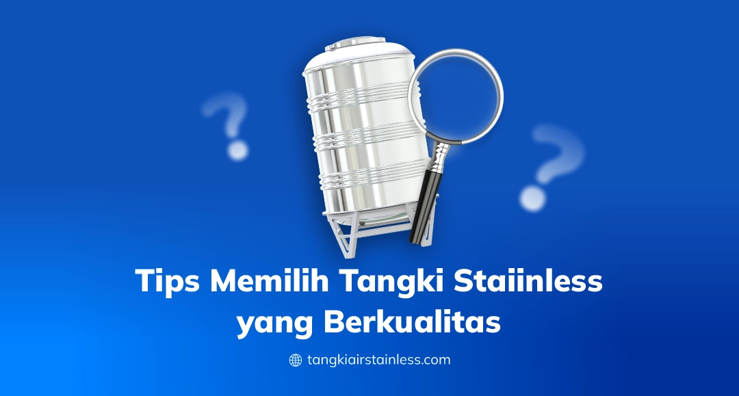 Tips Memilih Tangki Stainless Yang Berkualitas