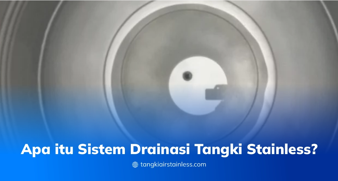 Apa Itu Sistem Drainase Tangki Stainless