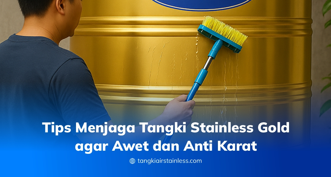 Tips Menjaga Tangki Stainless Gold Agar Awet Dan Anti Karat