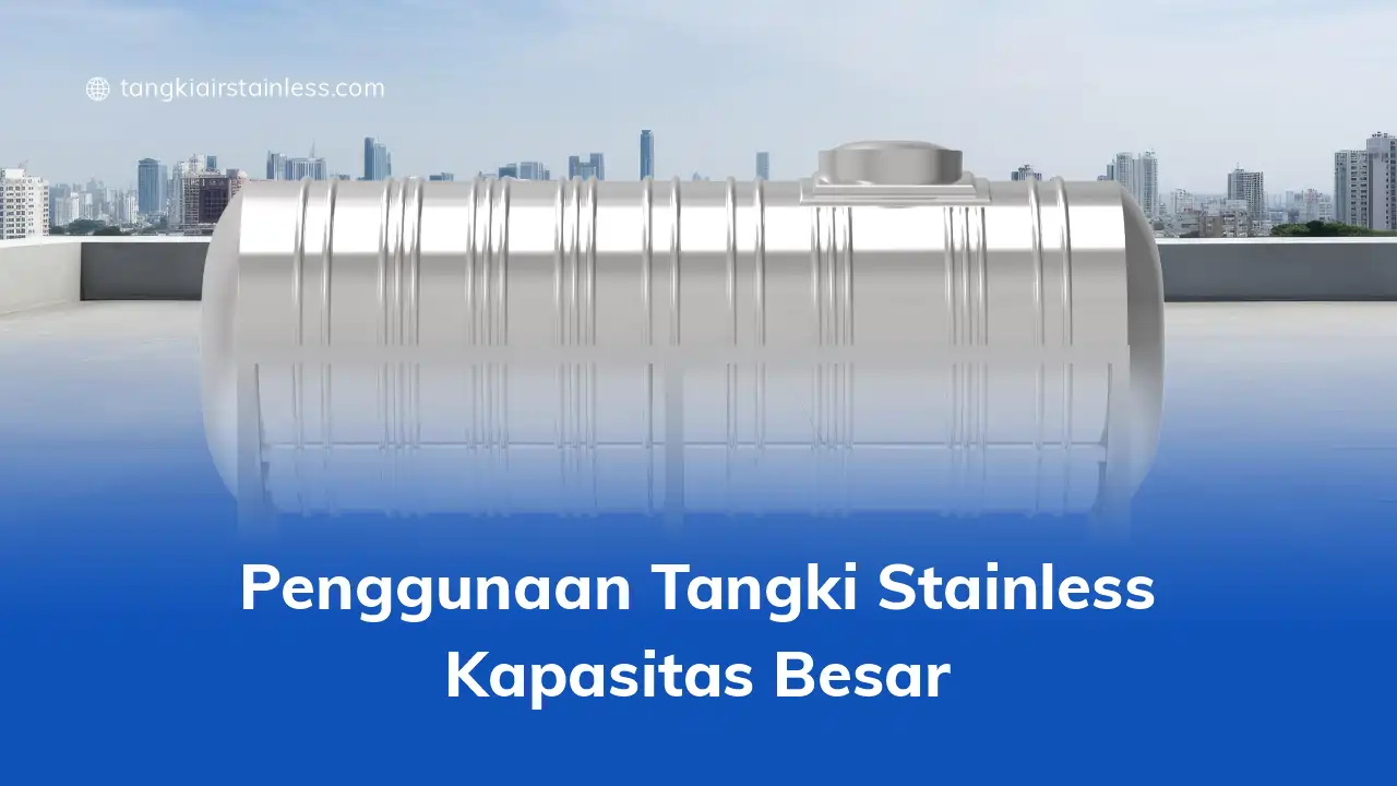 Penggunaan Tangki Stainless Kapasitas Besar