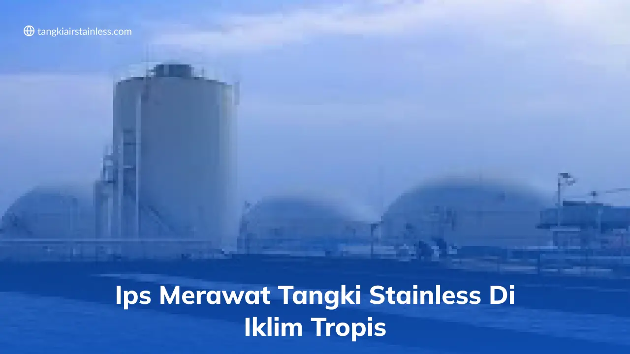 Tips Merawat Tangki Stainless di Iklim Tropis