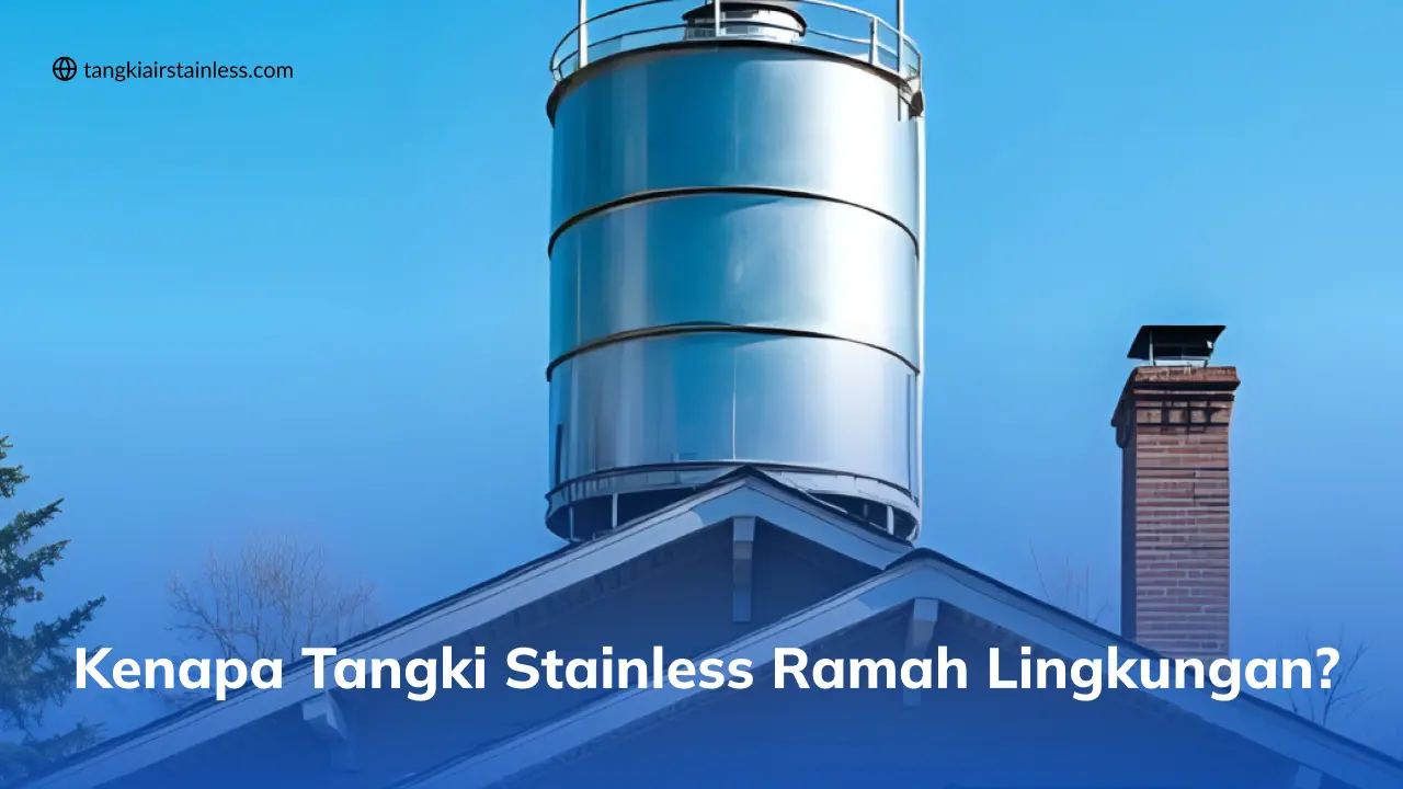 Kenapa Tangki Stainless Ramah Lingkungan?