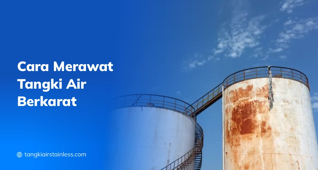 Cara Merawat Tangki Air Berkarat