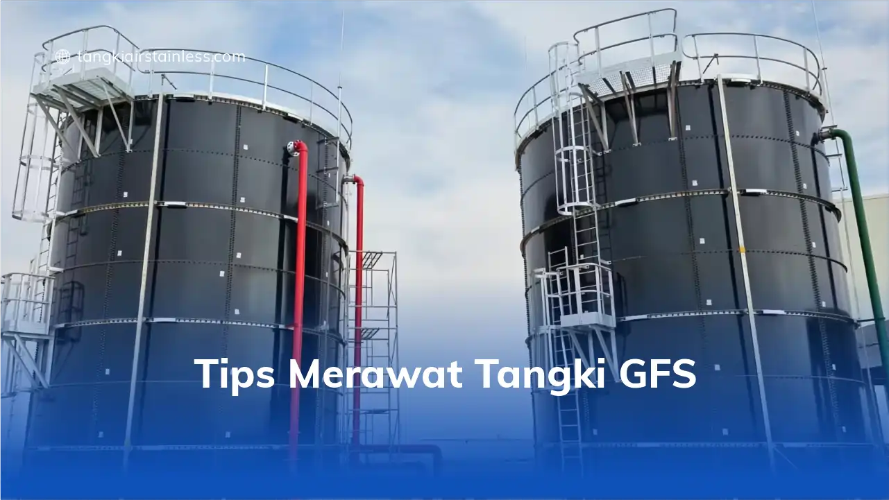 Tips Merawat Tangki GFS