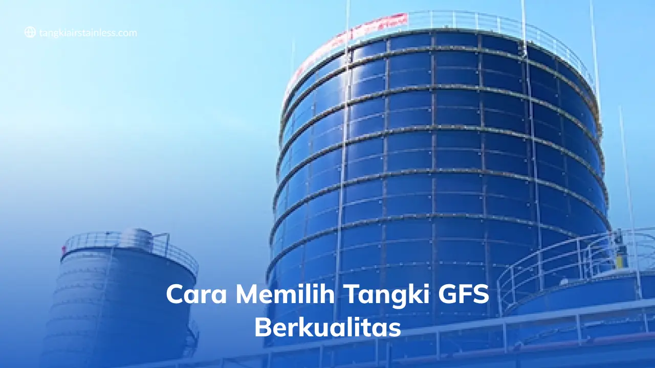 Cara Memilih Tangki GFS Berkualitas