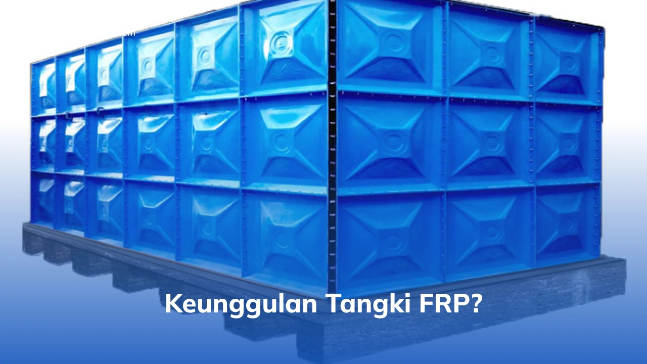 Keunggulan Tangki FRP?