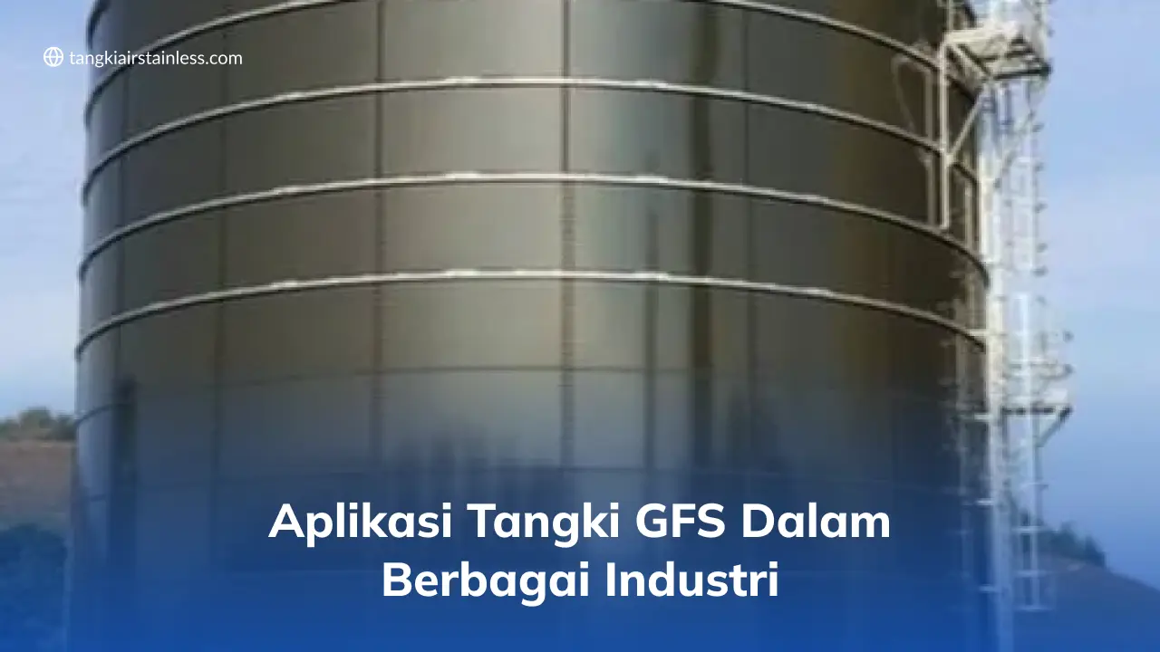 Aplikasi Tangki GFS Dalam Berbagai Industri