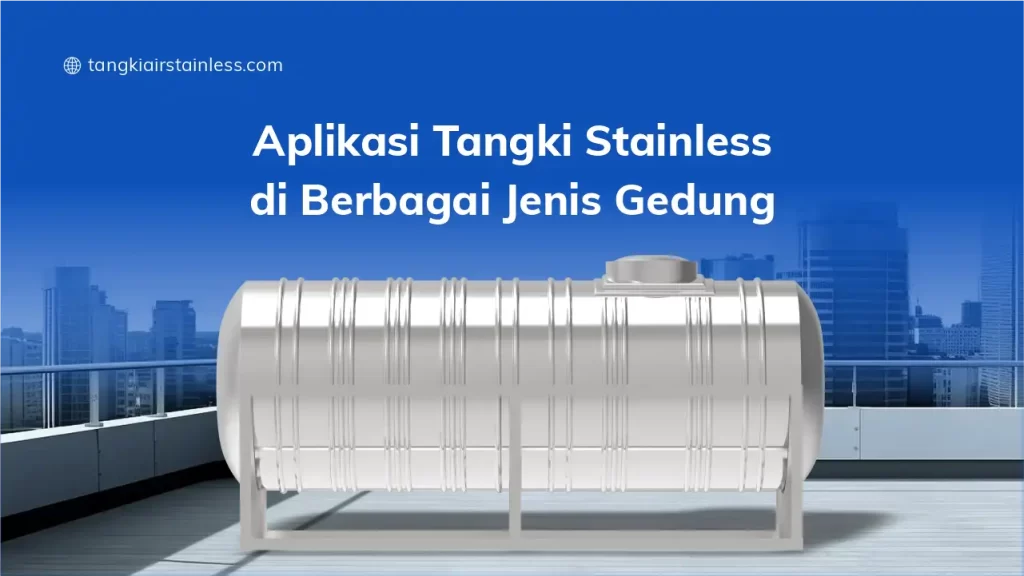 Aplikasi Tangki Stainless Di Berbagai Jenis Gedung