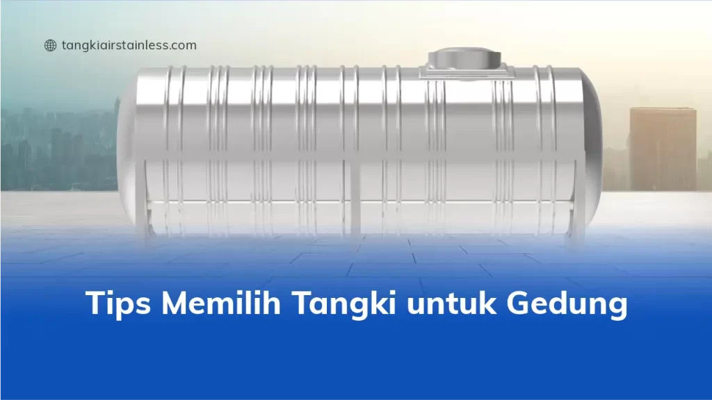 Tips Memilih Tangki Untuk Gedung