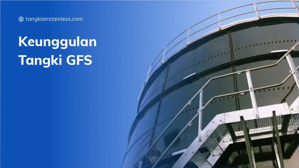 Keunggulan Tangki GFS