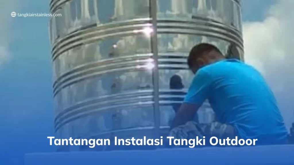 Tantangan Instalasi Tangki Outdoor