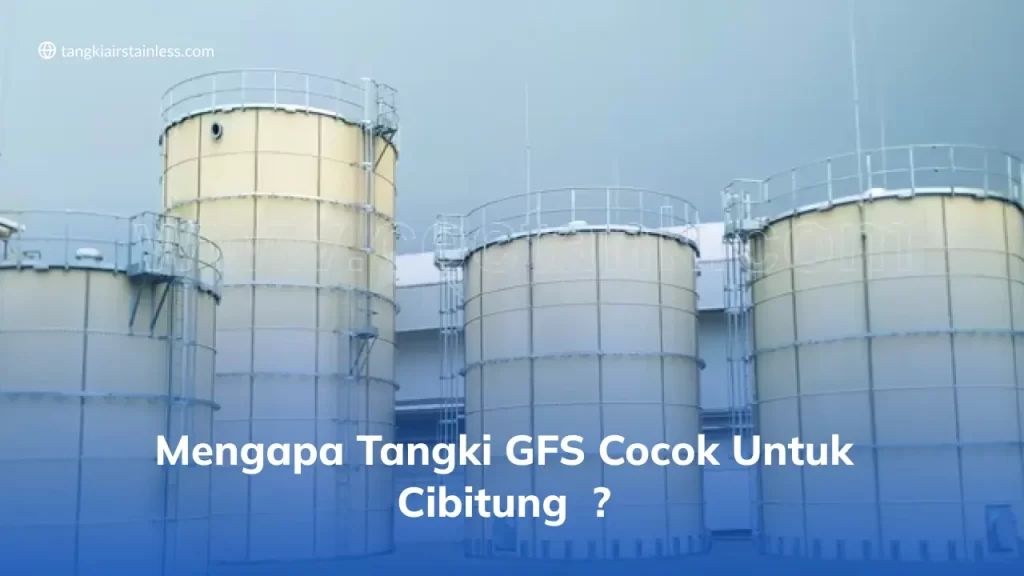 Mengapa Tangki GFS Cocok Untuk Cibitung  ?