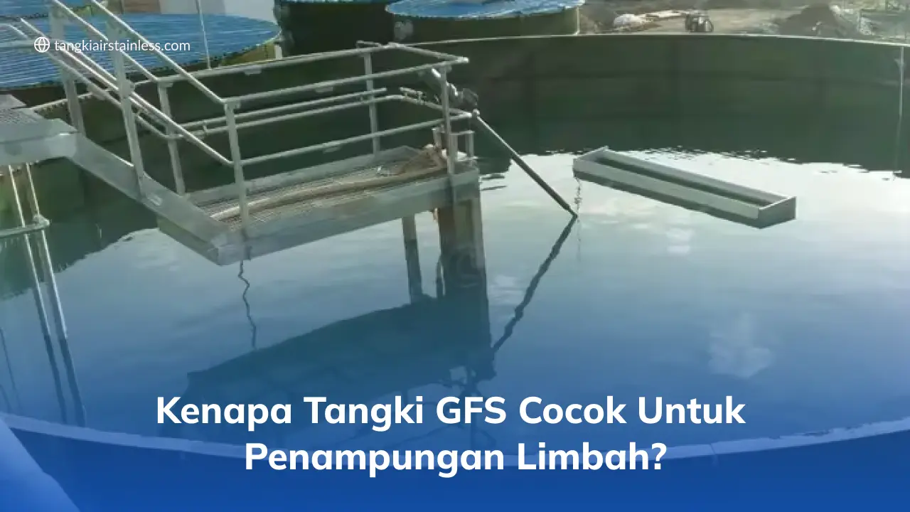 Kenapa Tangki GFS Cocok untuk Penampungan Limbah?
