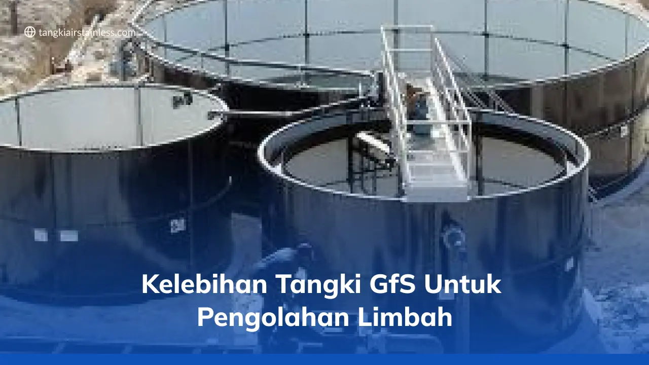 Kelebihan Tangki GFS untuk Pengolahan Limbah