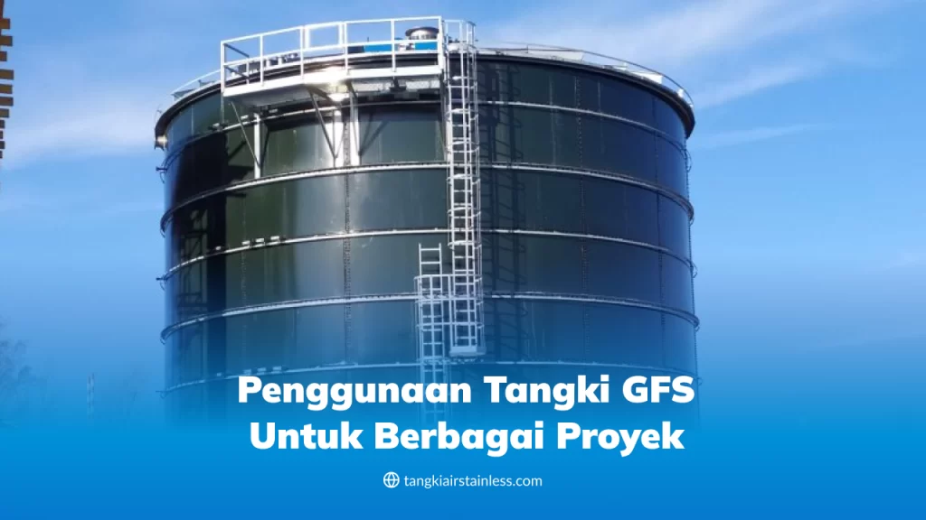 Penggunaan Tangki GFS Untuk Berbagai Proyek