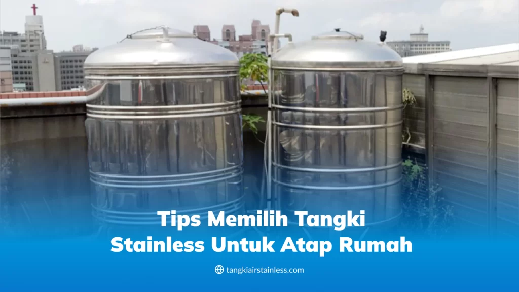 Tips Memilih Tangki Stainless Untuk Atap Rumah