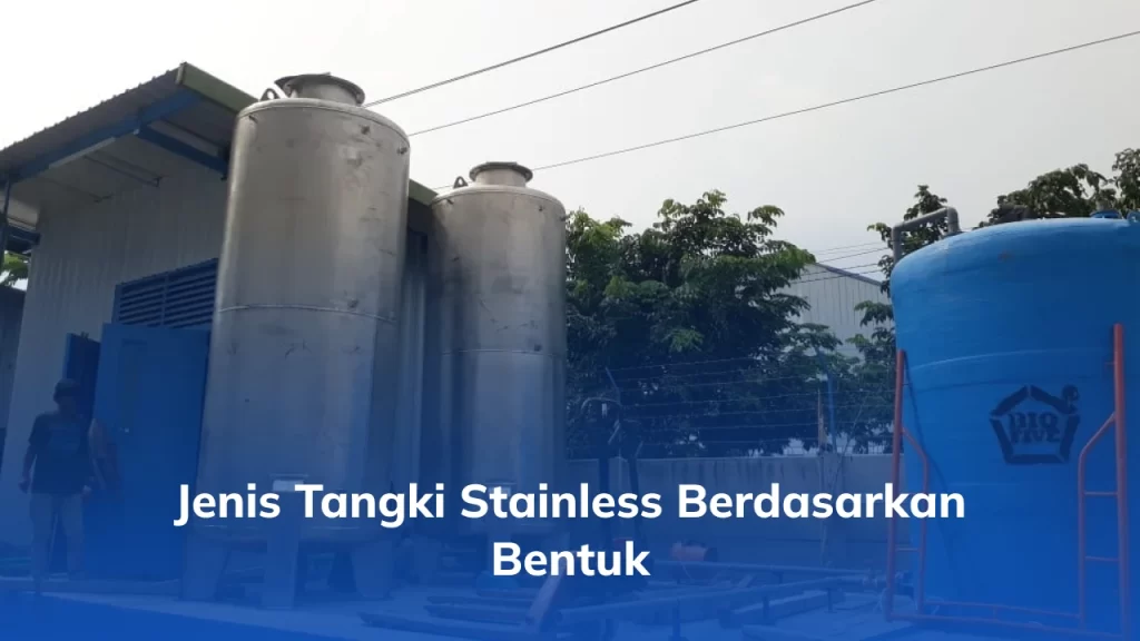 Jenis Tangki Stainless Berdasarkan Bentuk