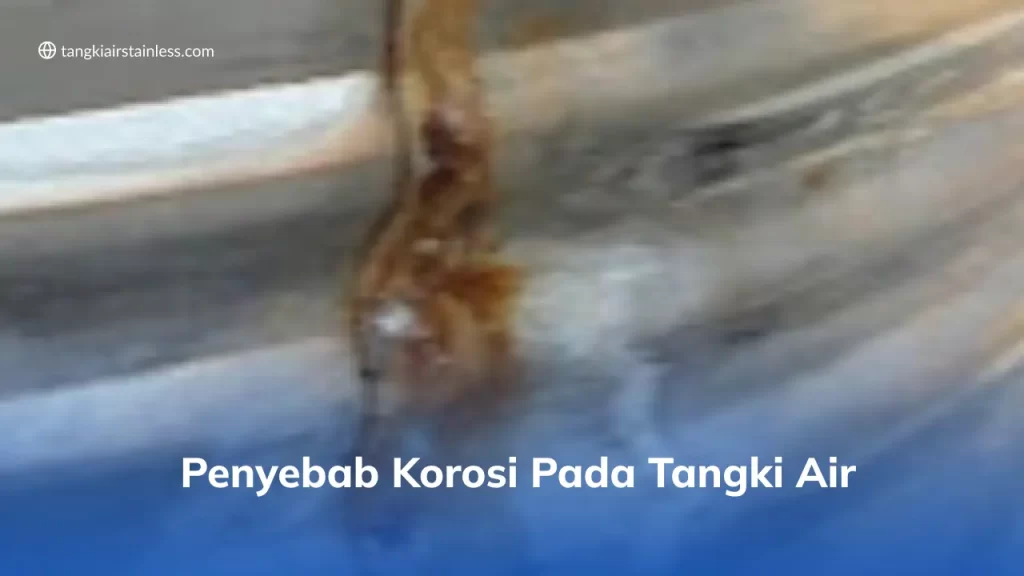 Penyebab Korosi Pada Tangki Air
