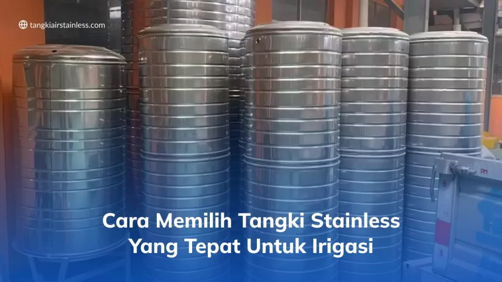 Cara Memilih Tangki Stainless Yang Tepat Untuk Irigasi