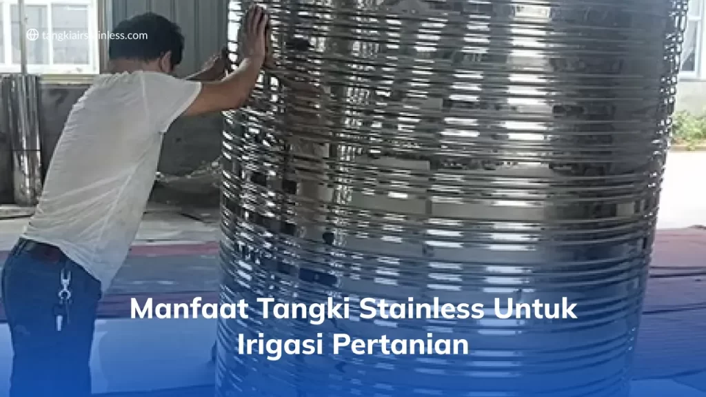 Manfaat Tangki Stainless Untuk Irigasi Pertanian