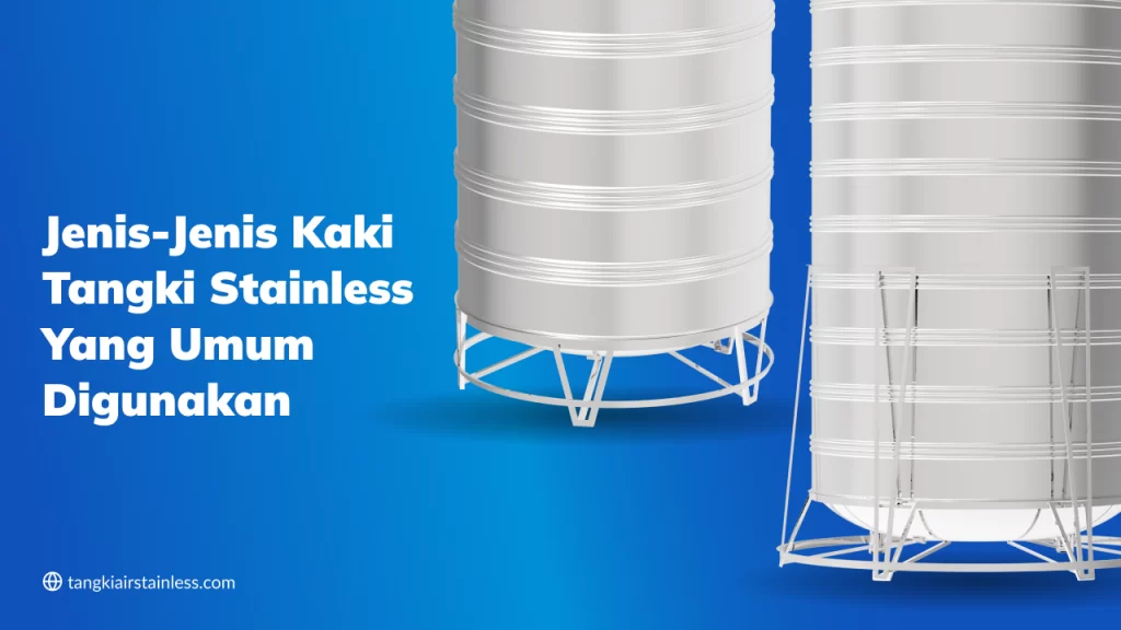 Jenis-Jenis Kaki Tangki Stainless yang Umum Digunakan