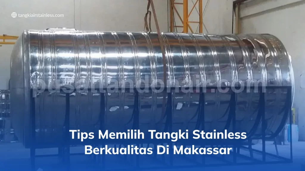 Tips Memilih Tangki Stainless Berkualitas di Makassar
