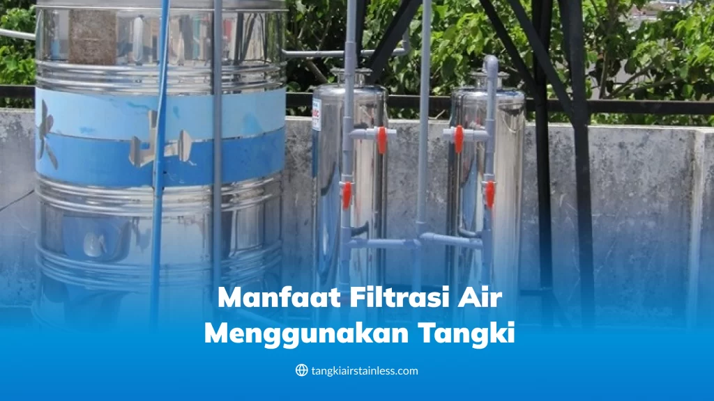 Manfaat Filtrasi Air Menggunakan Tangki