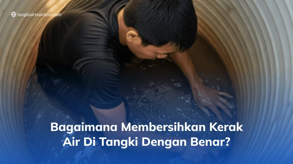 Bagaimana Membersihkan Kerak Air di Tangki dengan Benar?