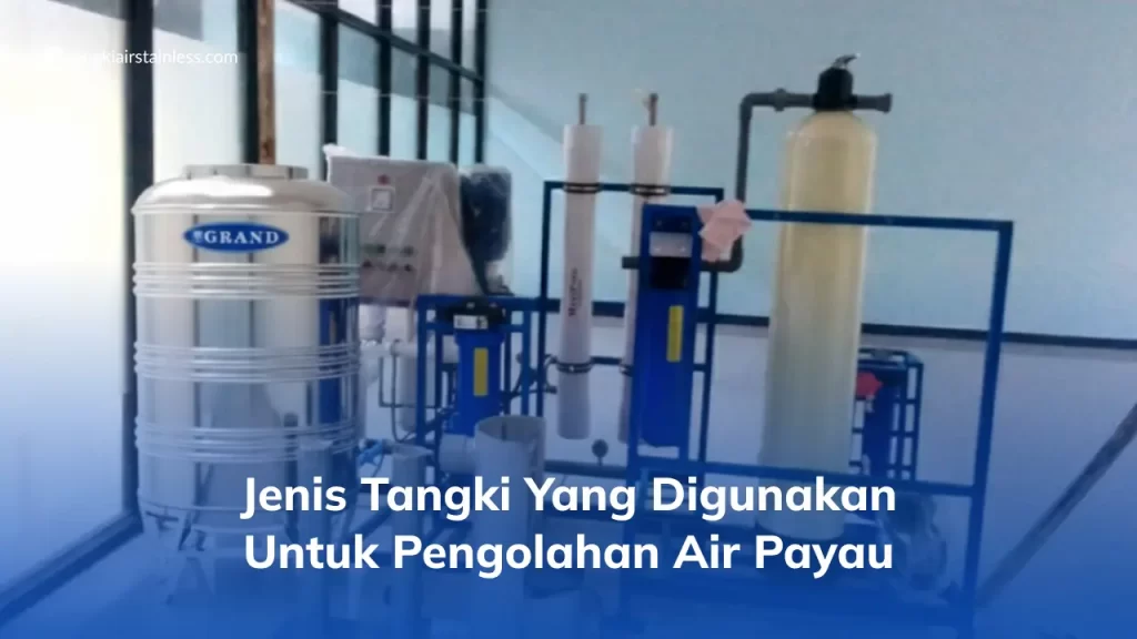 Jenis Tangki yang Digunakan untuk Pengolahan Air Payau