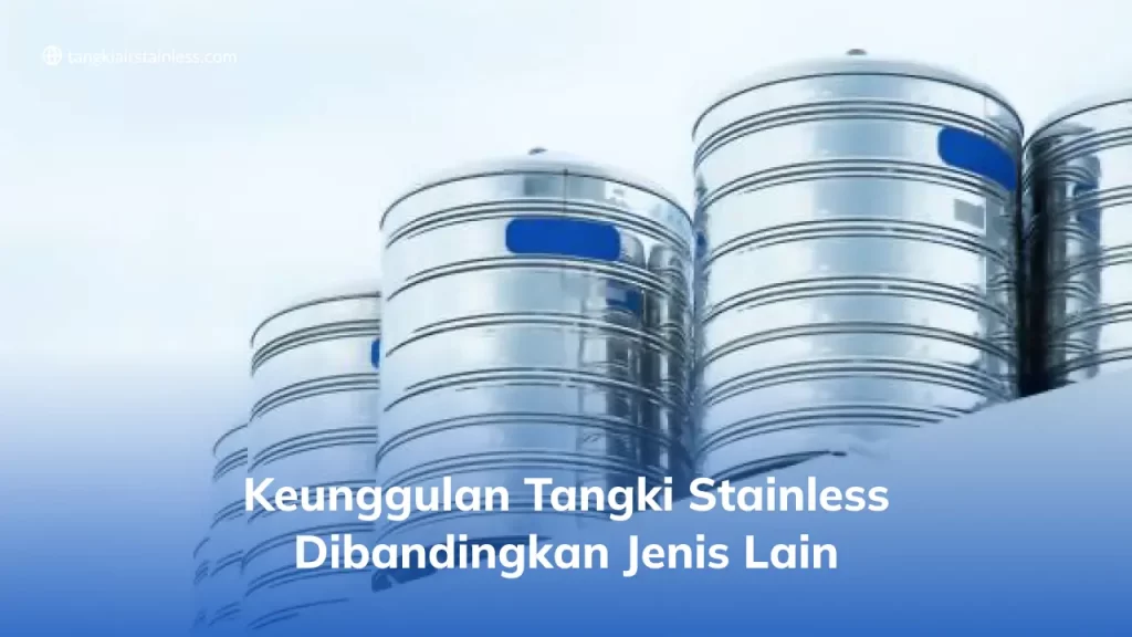 Keunggulan Tangki Stainless Dibandingkan Jenis Lain