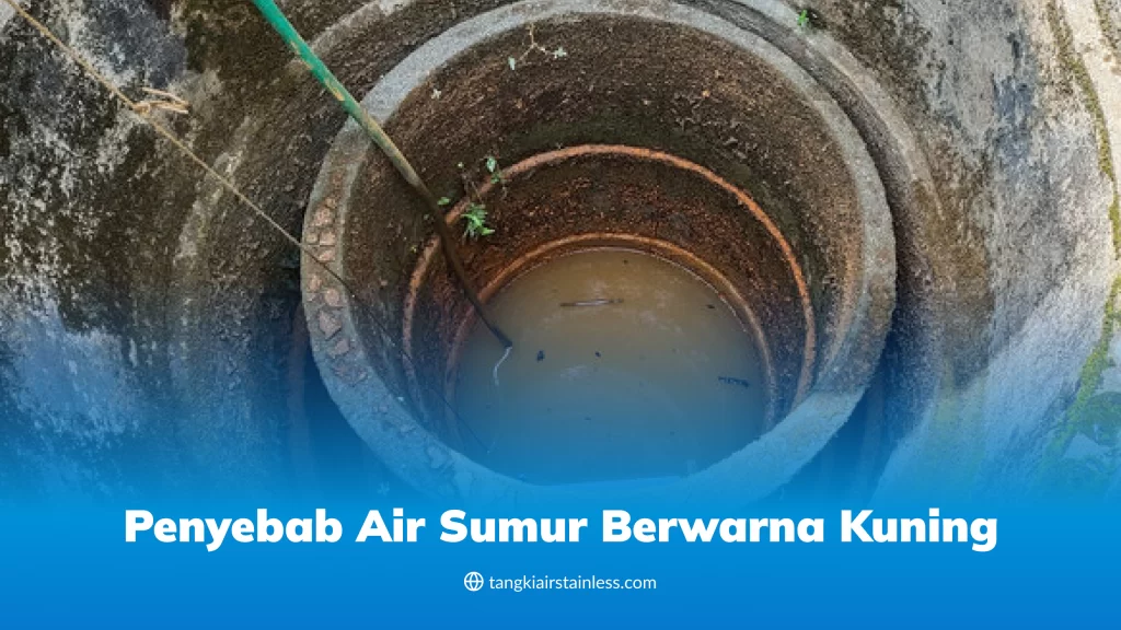 Penyebab Air Sumur Berwarna Kuning