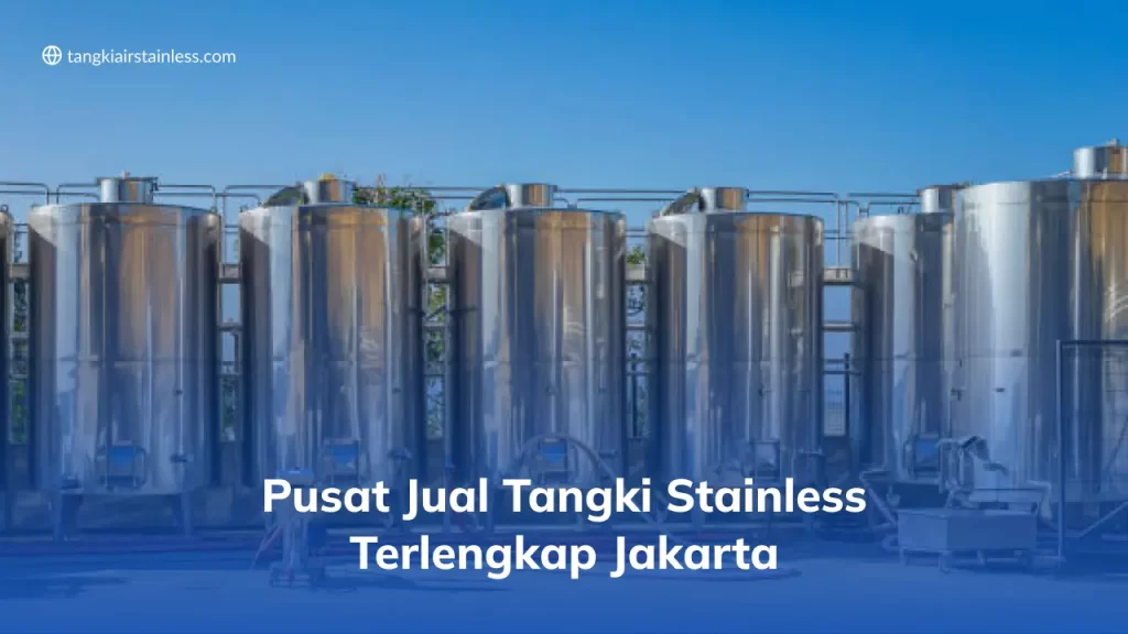 Pusat Jual Tangki Stainless Terlengkap Jakarta