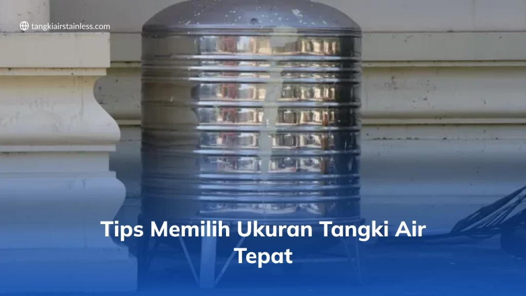 Tips Memilih Ukuran Tangki Air Tepat