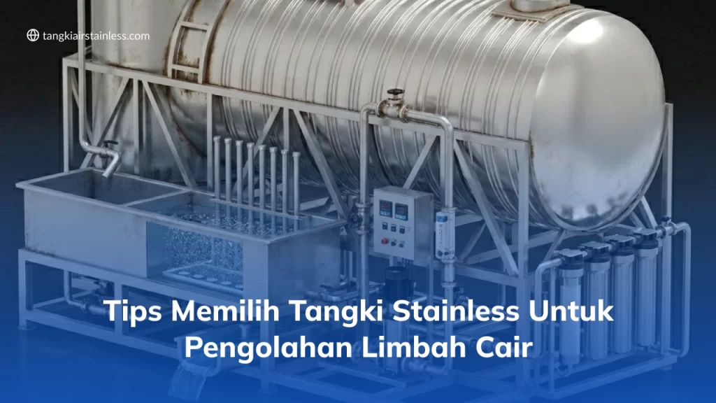 Tips Memilih Tangki Stainless untuk Pengolahan Limbah Cair