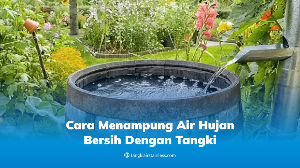Cara Menampung Air Hujan Bersih dengan Tangki