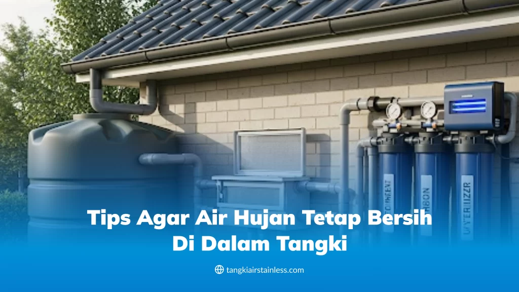 Tips Agar Air Hujan Tetap Bersih di Dalam Tangki