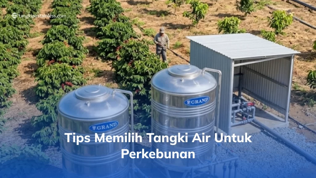 Tips Memilih Tangki Air untuk Perkebunan