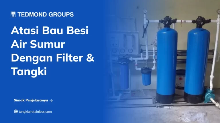 Atasi Bau Besi Air Sumur dengan Filter & Tangki