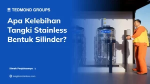 Apa Kelebihan Tangki Stainless Bentuk Silinder?